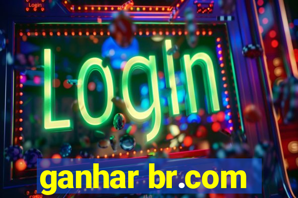 ganhar br.com