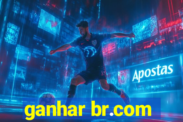 ganhar br.com