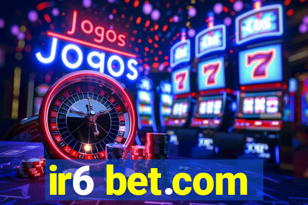 ir6 bet.com