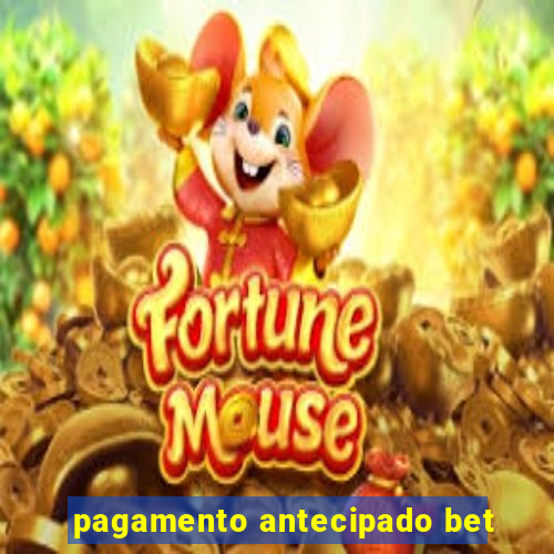 pagamento antecipado bet