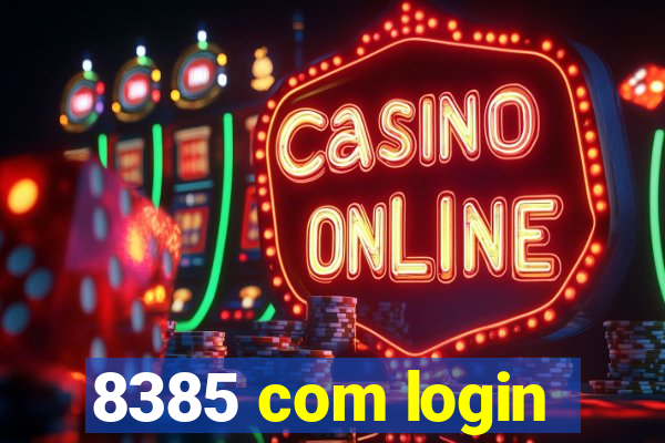 8385 com login