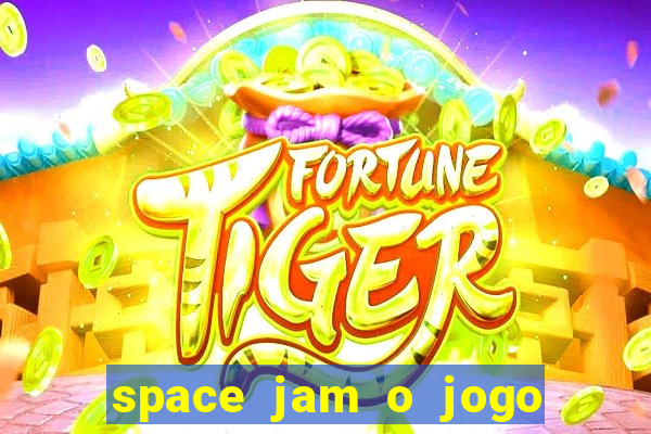 space jam o jogo do século torrent