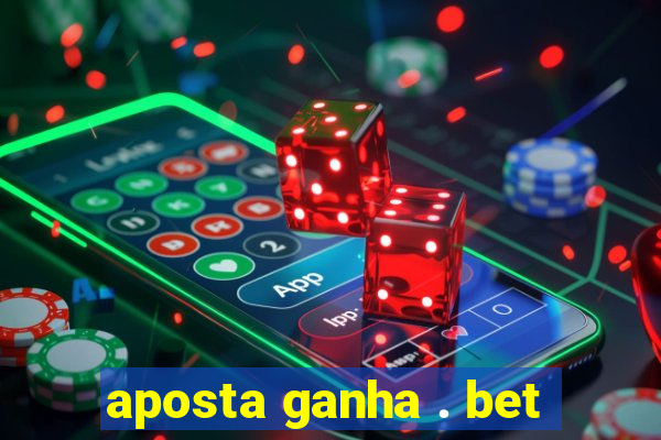 aposta ganha . bet