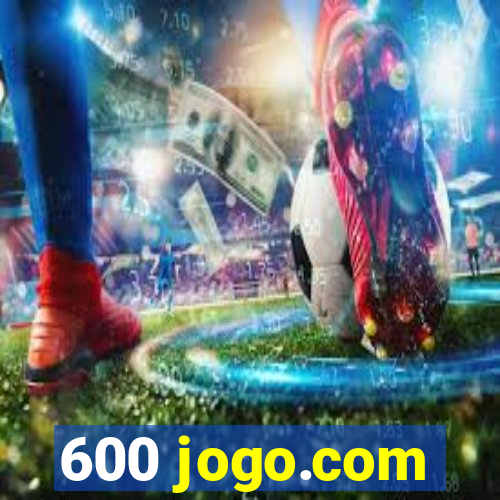 600 jogo.com