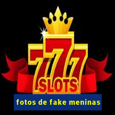 fotos de fake meninas