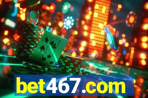 bet467.com