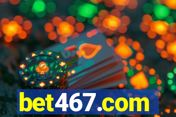 bet467.com