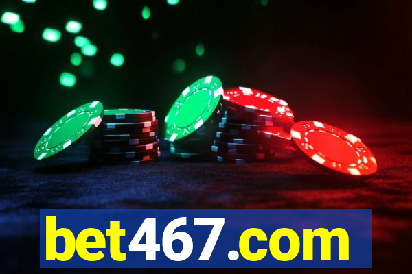 bet467.com
