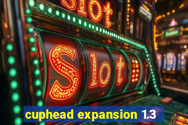 cuphead expansion 1.3