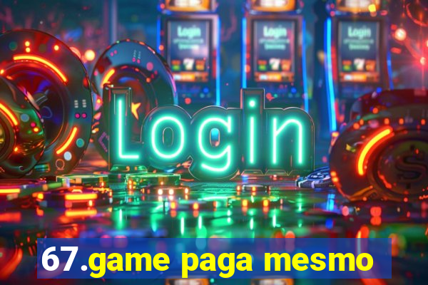 67.game paga mesmo