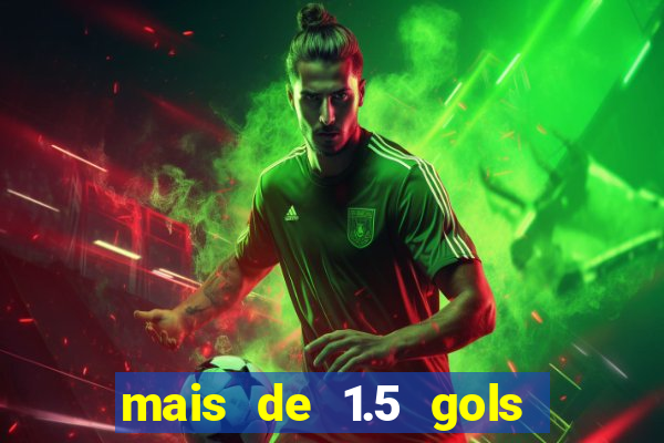mais de 1.5 gols o que significa betano