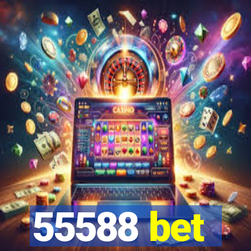 55588 bet