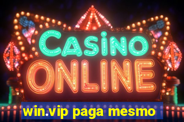 win.vip paga mesmo