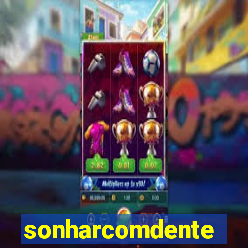 sonharcomdente