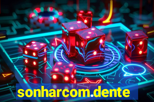 sonharcom.dente