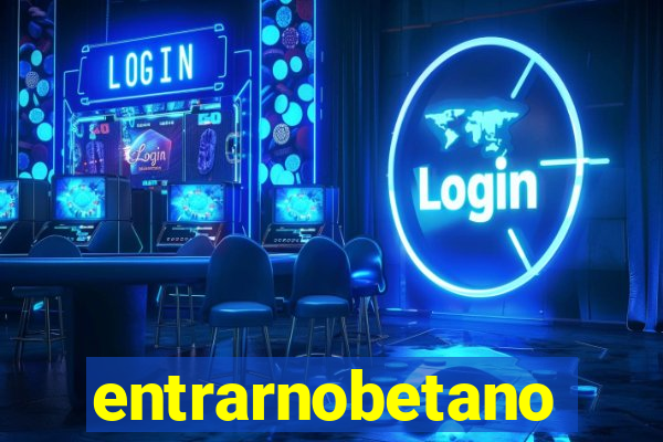 entrarnobetano