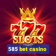 585 bet casino