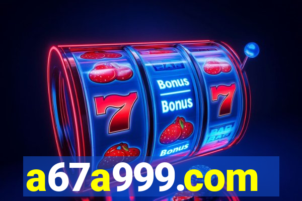 a67a999.com
