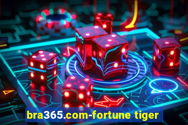 bra365.com-fortune tiger