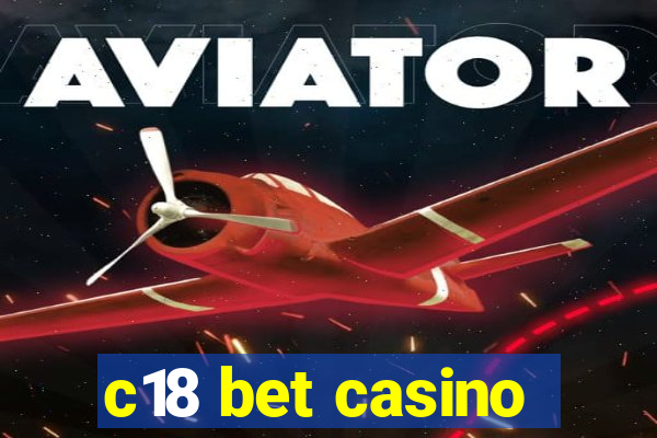 c18 bet casino