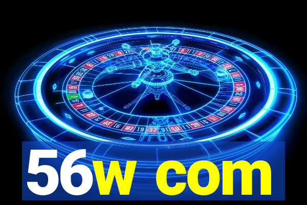 56w com