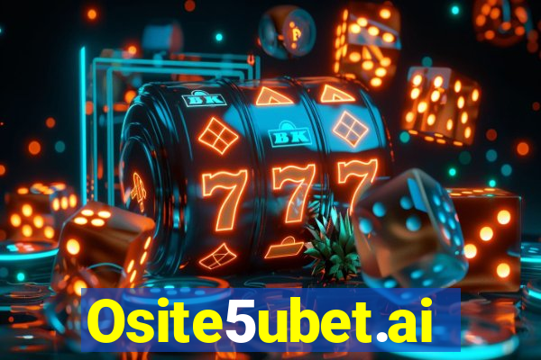 Osite5ubet.ai
