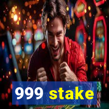 999 stake