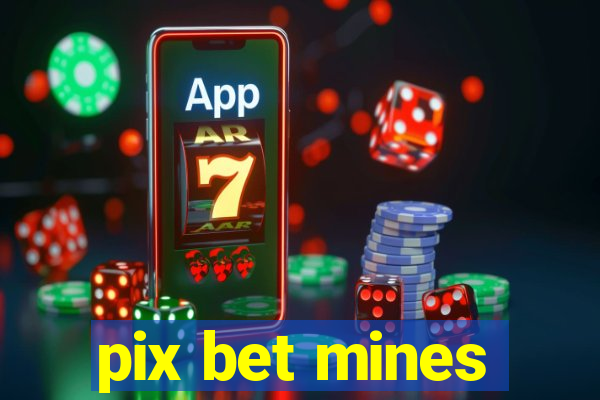 pix bet mines