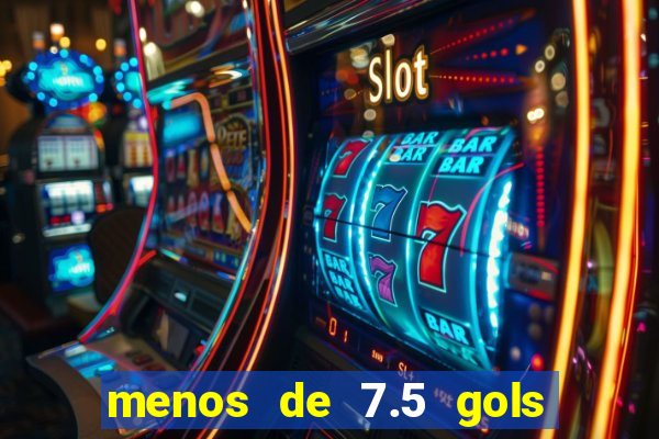 menos de 7.5 gols o que significa