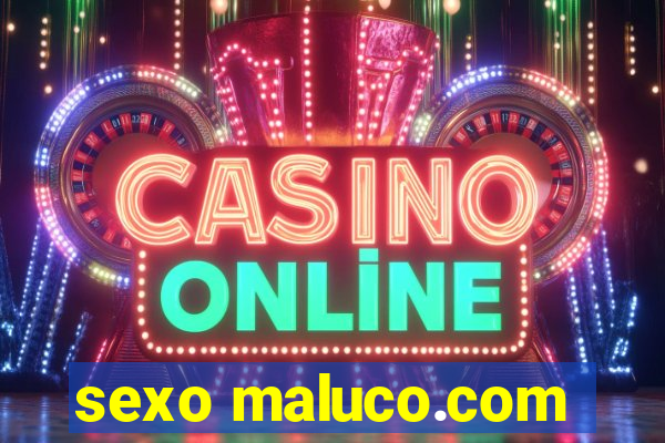 sexo maluco.com
