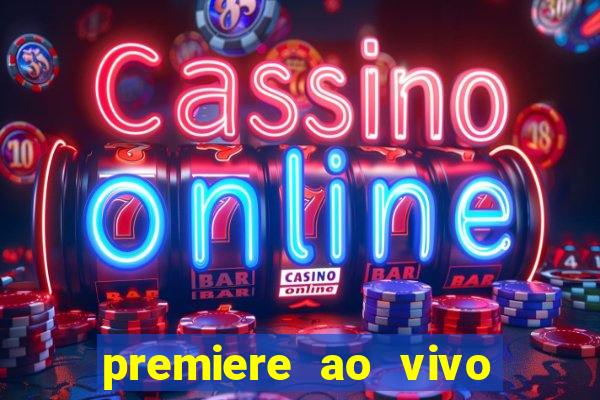 premiere ao vivo gratis fluminense