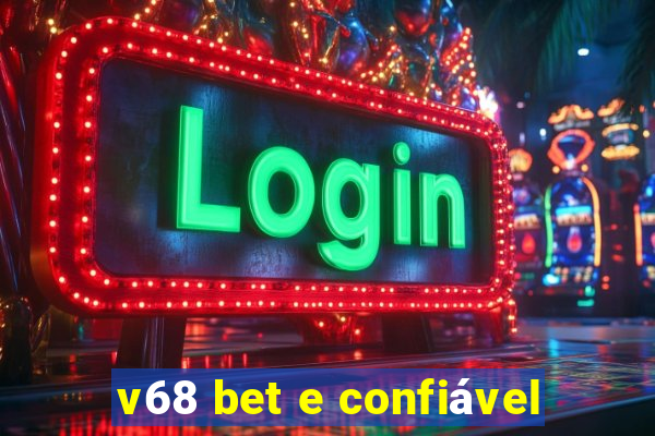 v68 bet e confiável