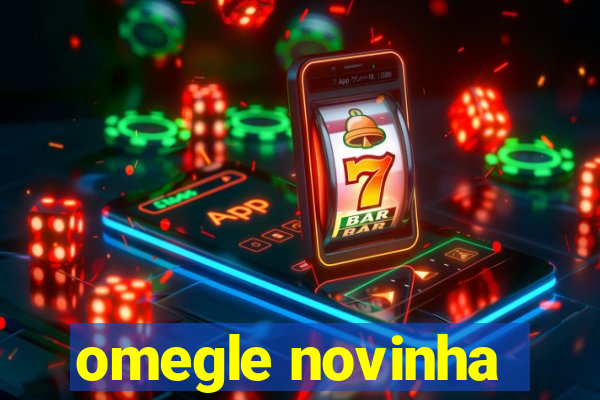 omegle novinha