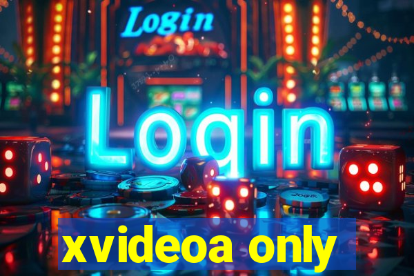 xvideoa only