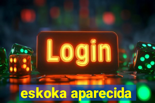 eskoka aparecida