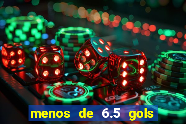 menos de 6.5 gols o que significa