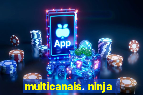 multicanais. ninja