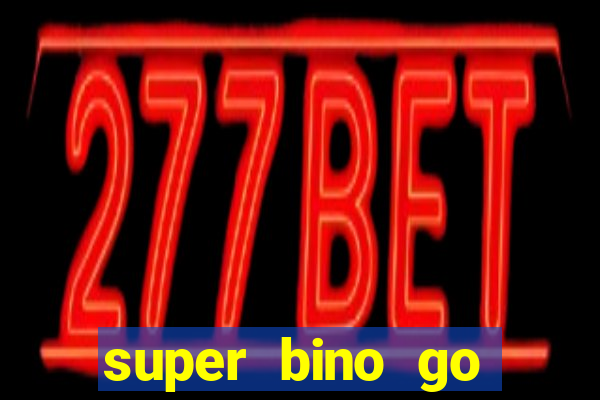 super bino go dinheiro infinito 2024