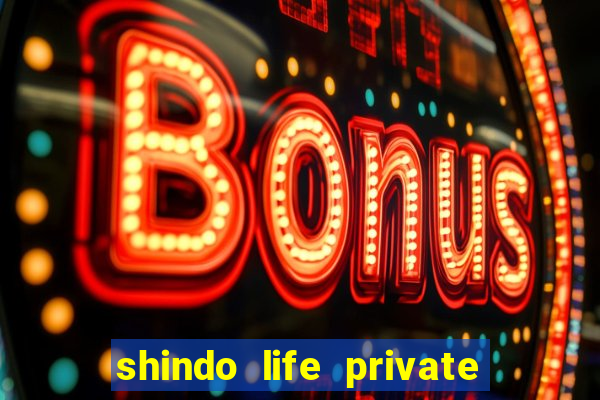 shindo life private server codes