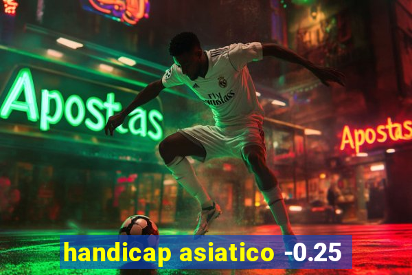 handicap asiatico -0.25