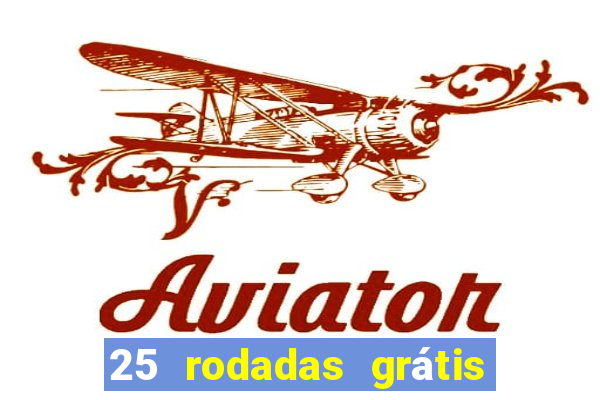 25 rodadas grátis no cadastro