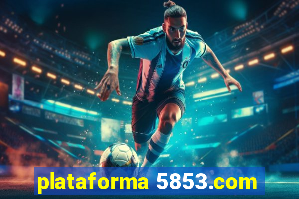 plataforma 5853.com