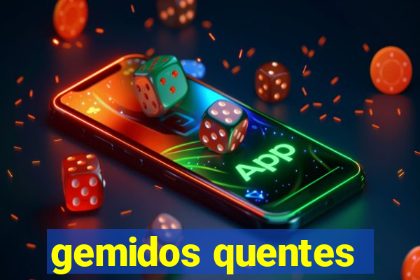 gemidos quentes