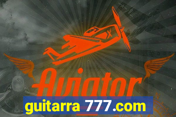 guitarra 777.com