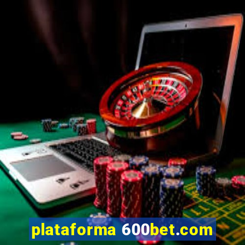 plataforma 600bet.com