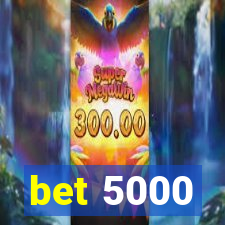 bet 5000