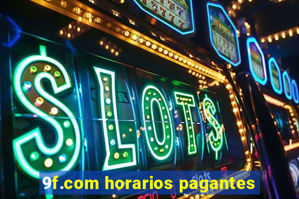 9f.com horarios pagantes