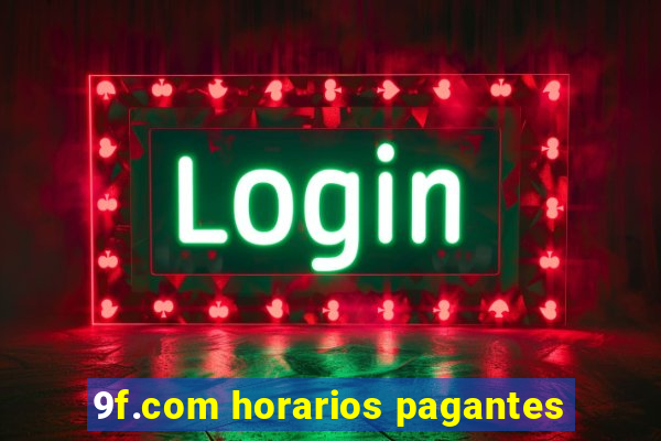 9f.com horarios pagantes