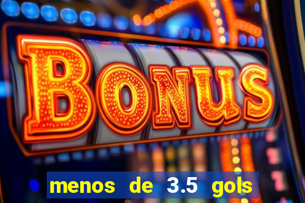 menos de 3.5 gols o que significa betano