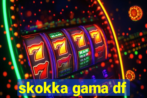 skokka gama df